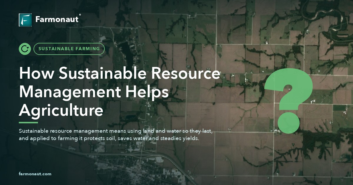 How Sustainable Resource Management Helps Agriculture