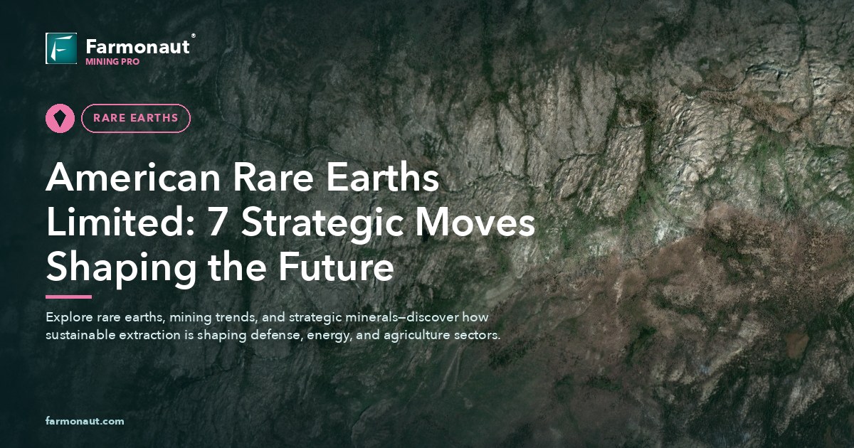 American Rare Earths Limited: 7 Strategic Moves Shaping The Future