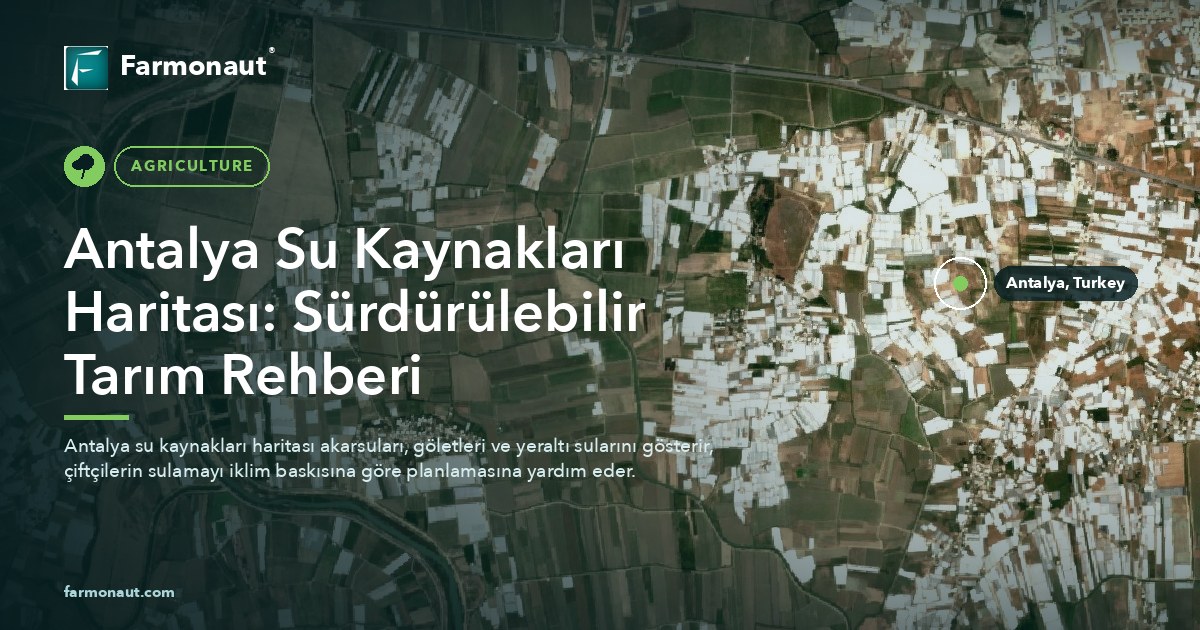Antalya Su Kaynakları Haritası: Sürdürülebilir Tarım Rehberi