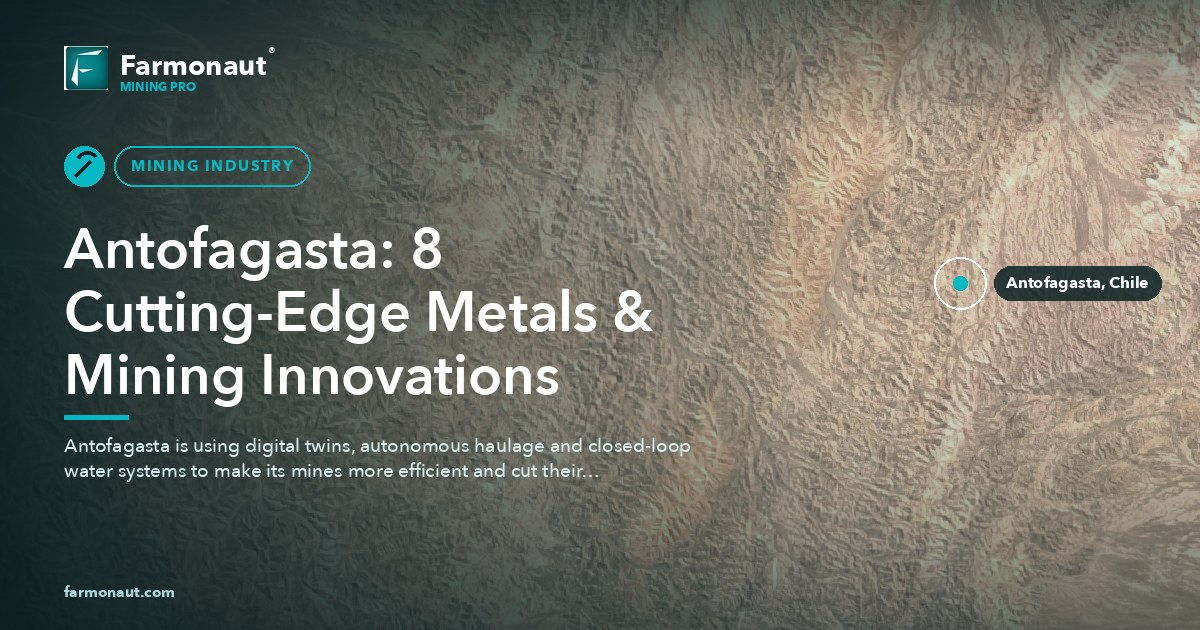 Antofagasta: 8 Cutting-Edge Metals &Amp; Mining Innovations