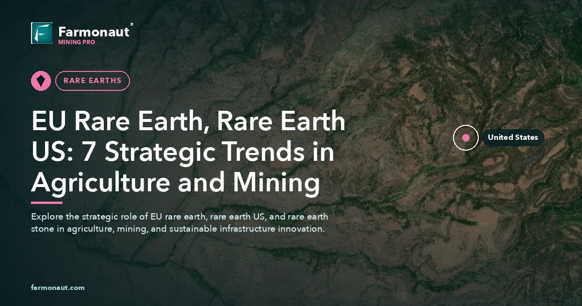 Eu Rare Earth, Rare Earth Us: 7 Strategic Trends In Agriculture And Mining