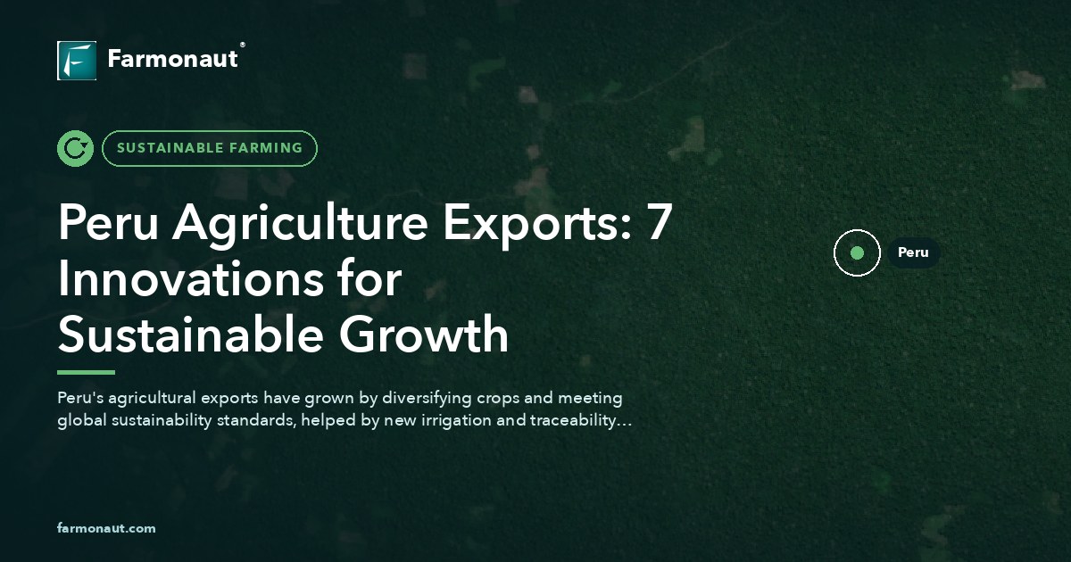 Peru Agriculture Exports: 7 Innovations For Sustainable Growth