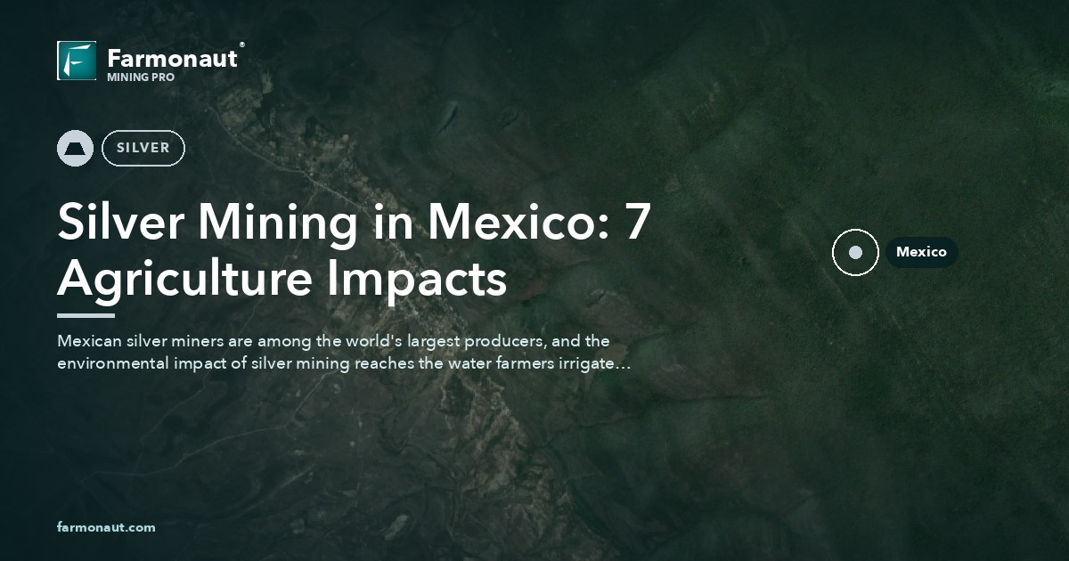 Silver Mining In Mexico: 7 Agriculture Impacts