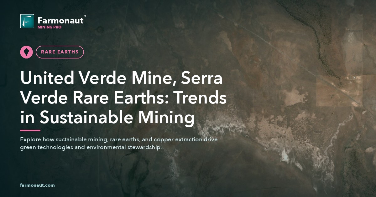 United Verde Mine, Serra Verde Rare Earths: Trends In Sustainable Mining