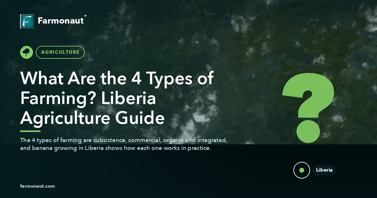What Are The 4 Types Of Farming? Liberia Agriculture Guide
